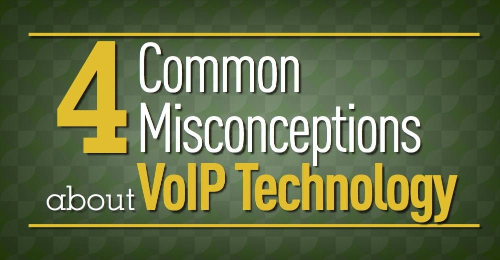 4 Common Misconceptions About VoIP Technology