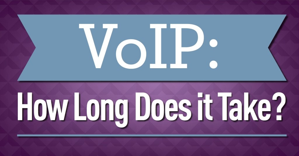 VoIP How Long Does It Take?