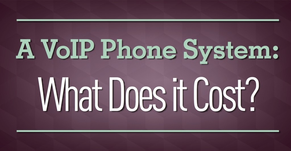 A VoIP Phone System: What Does It Cost?