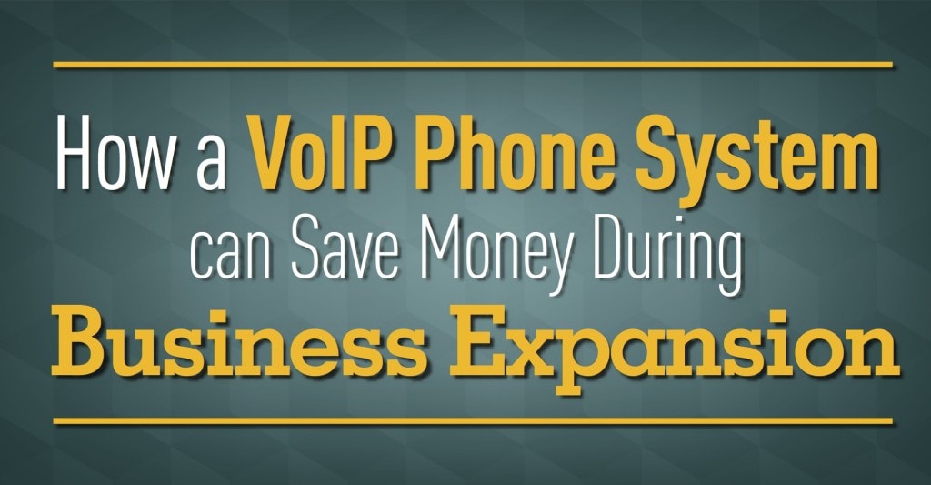 How a VoIP Phone System can Save Money During Business Expansion