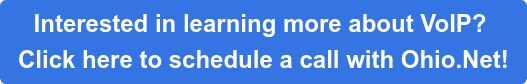 Interested in learning more about VoIP? Click here to schedule a call with Ohio.Net!